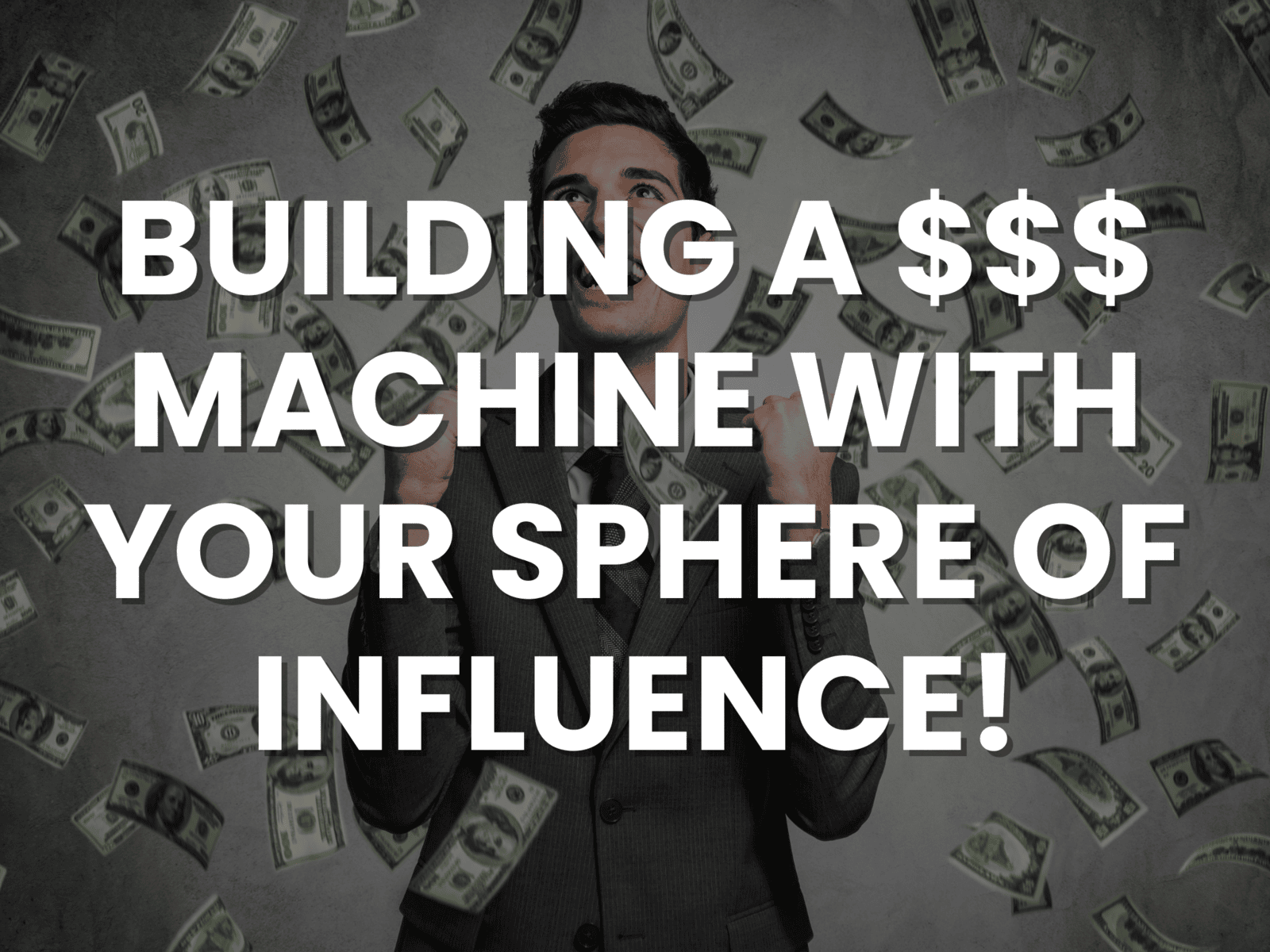 Building a $ Machine with your Sphere of Influence (SOI)